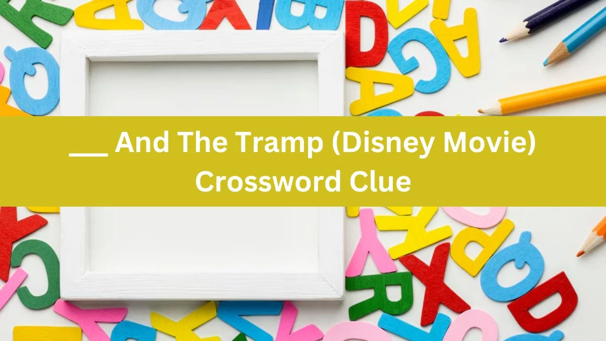 Daily Themed ___ And The Tramp (Disney Movie) Crossword Clue Puzzle Answer from June 18, 2024