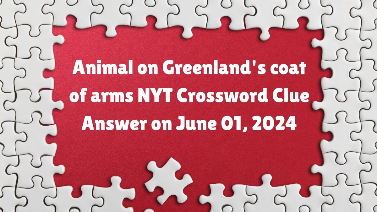 Animal on Greenland's coat of arms NYT Crossword Clue Answer on June 01, 2024