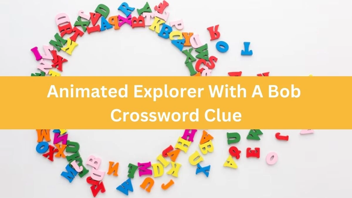 Animated Explorer With A Bob Daily Themed Crossword Clue Puzzle Answer from June 14, 2024