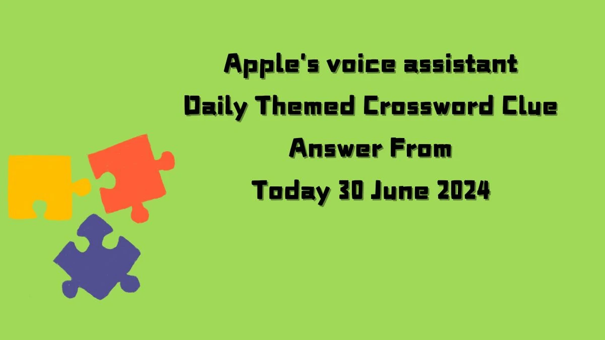 Apple's voice assistant Daily Themed Crossword Clue Puzzle Answer from June 30, 2024