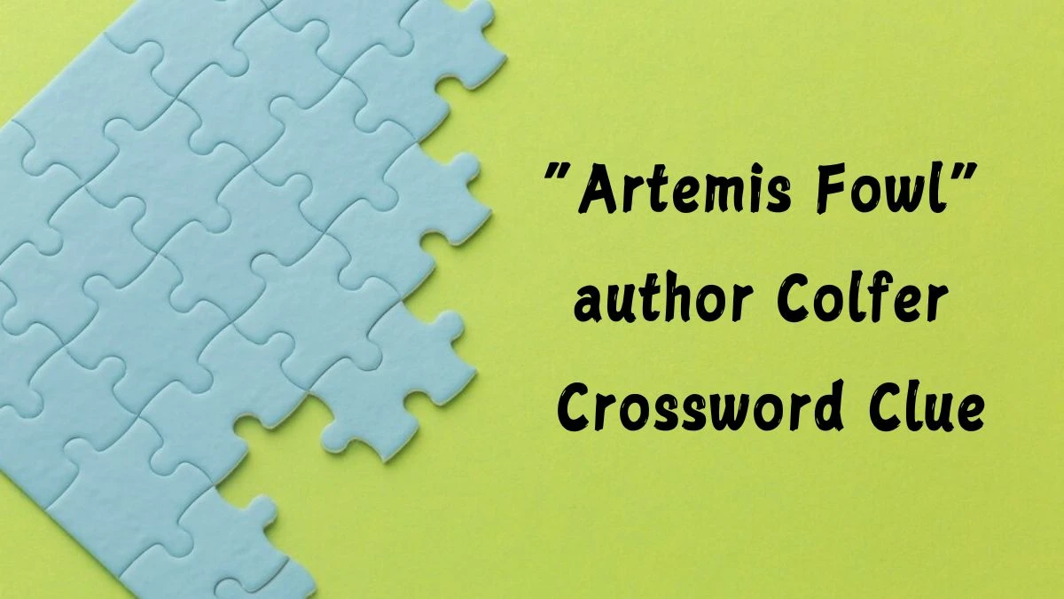 “Artemis Fowl” author Colfer Universal Crossword Clue Puzzle Answer from June 21, 2024