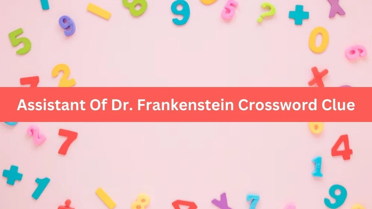 Assistant Of Dr. Frankenstein Crossword Clue Daily Themed Puzzle Answer from June 14, 2024