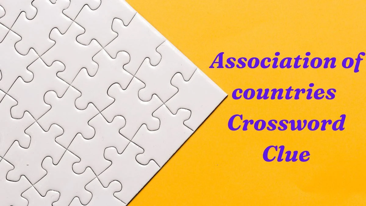 Association of countries Crossword Clue Puzzle Answer from June 18, 2024