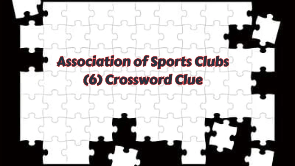 Association of Sports Clubs (6) Crossword Clue Mirror Classic Puzzle Answer from June 06 2024