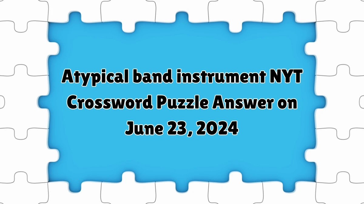 Atypical band instrument NYT Crossword Clue Puzzle Answer from June 23, 2024
