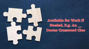 Available for Work if Needed, E.g. An __ Doctor Crossword Clue Codycross Puzzle Answer from June 10 2024