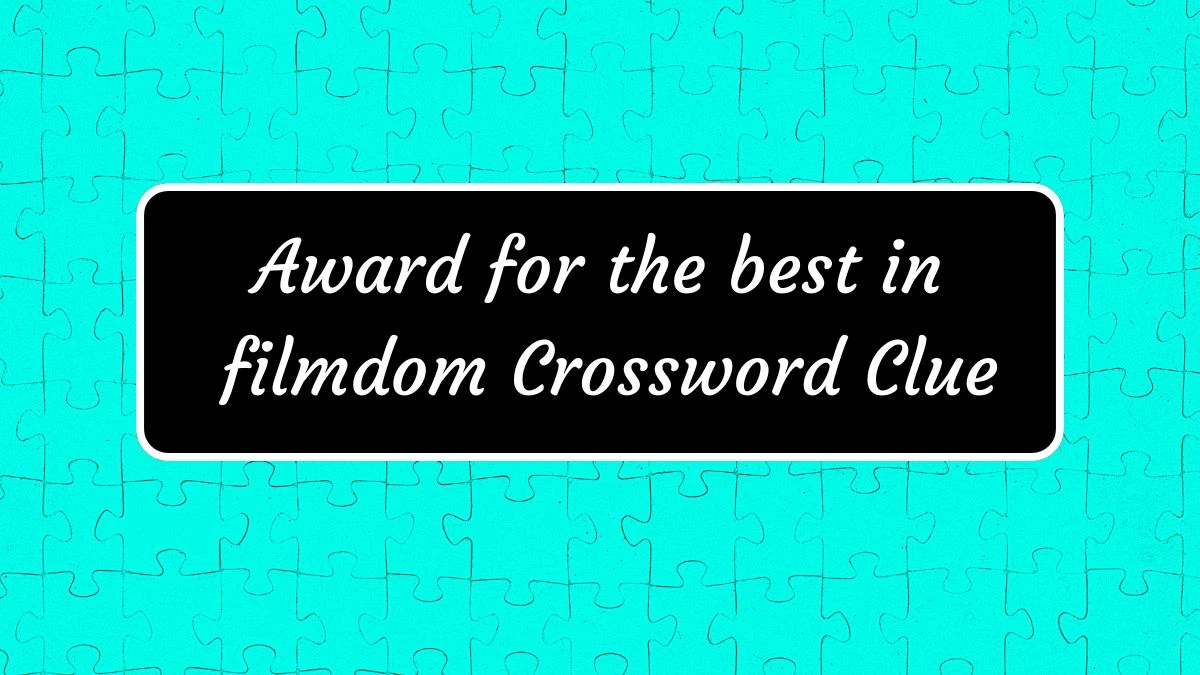 Award for the best in filmdom Universal Crossword Clue Puzzle Answer from June 17, 2024