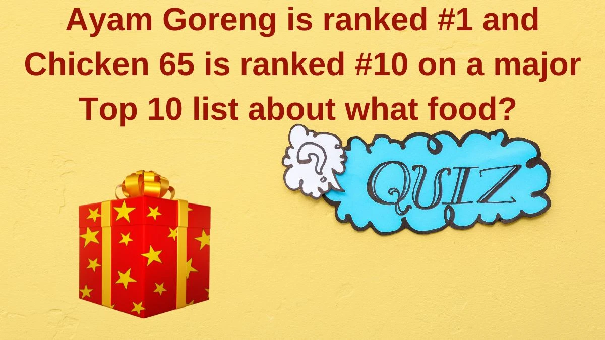 Ayam Goreng is ranked #1 and Chicken 65 is ranked #10 on a major Top 10 list about what food? Amazon Quiz Answer Today June 10, 2024