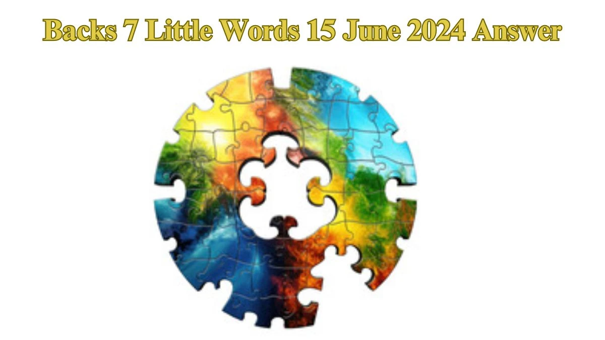 Backs 7 Little Words Crossword Clue Puzzle Answer from June 15, 2024