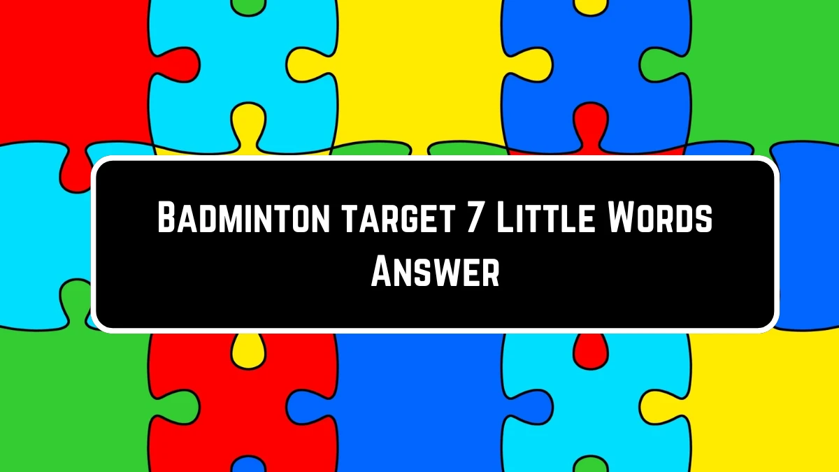 Badminton target 7 Little Words Puzzle Answer from June 23, 2024