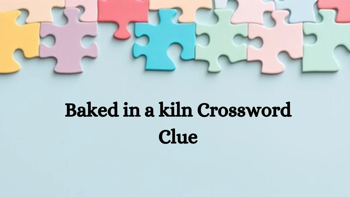 USA Today Baked in a kiln Crossword Clue Puzzle Answer from June 25, 2024