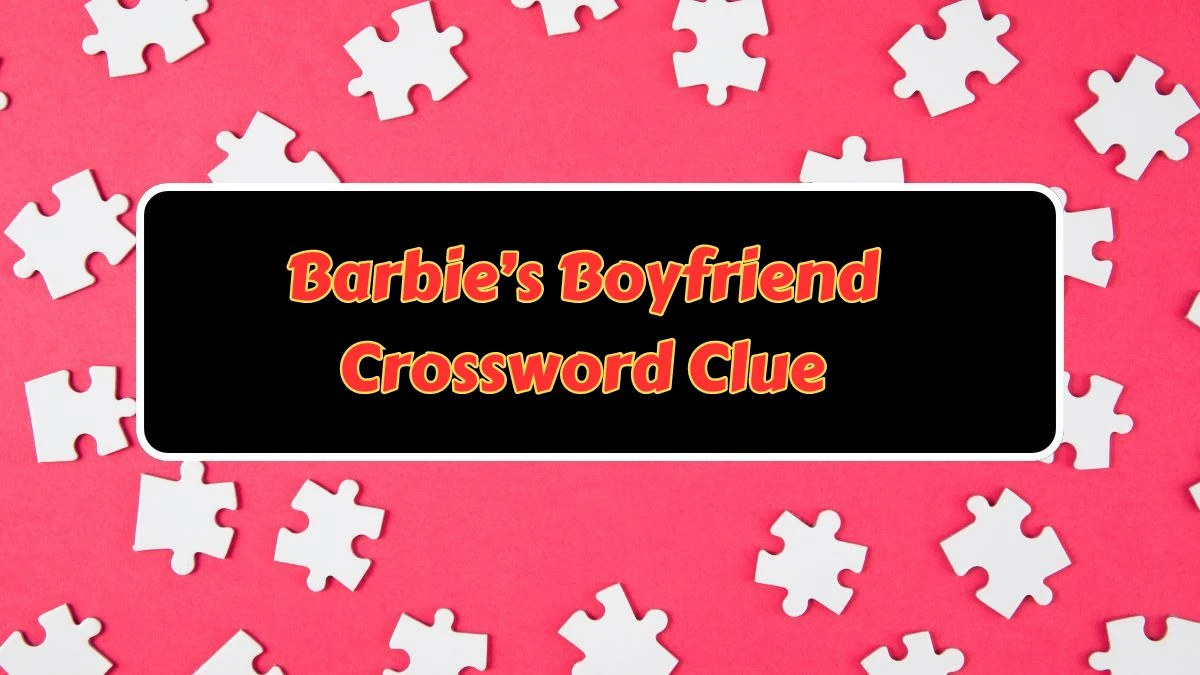 Barbie’s boyfriend Daily Commuter Crossword Clue Puzzle Answer from June 27, 2024