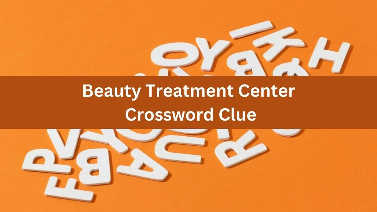 Beauty Treatment Center Crossword Clue Daily Themed Puzzle Answer from June 19, 2024