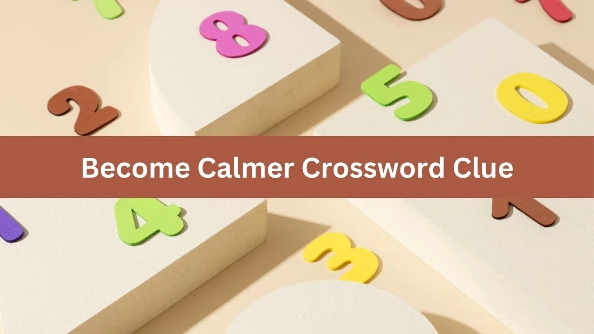 Become Calmer Crossword Clue Puzzle Answer from June 29, 2024