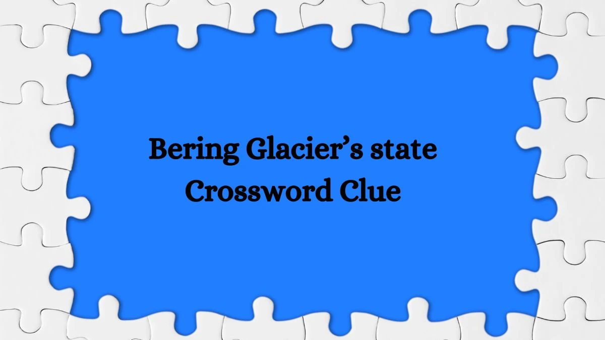 USA Today Bering Glacier’s state Crossword Clue Puzzle Answer from June 26, 2024