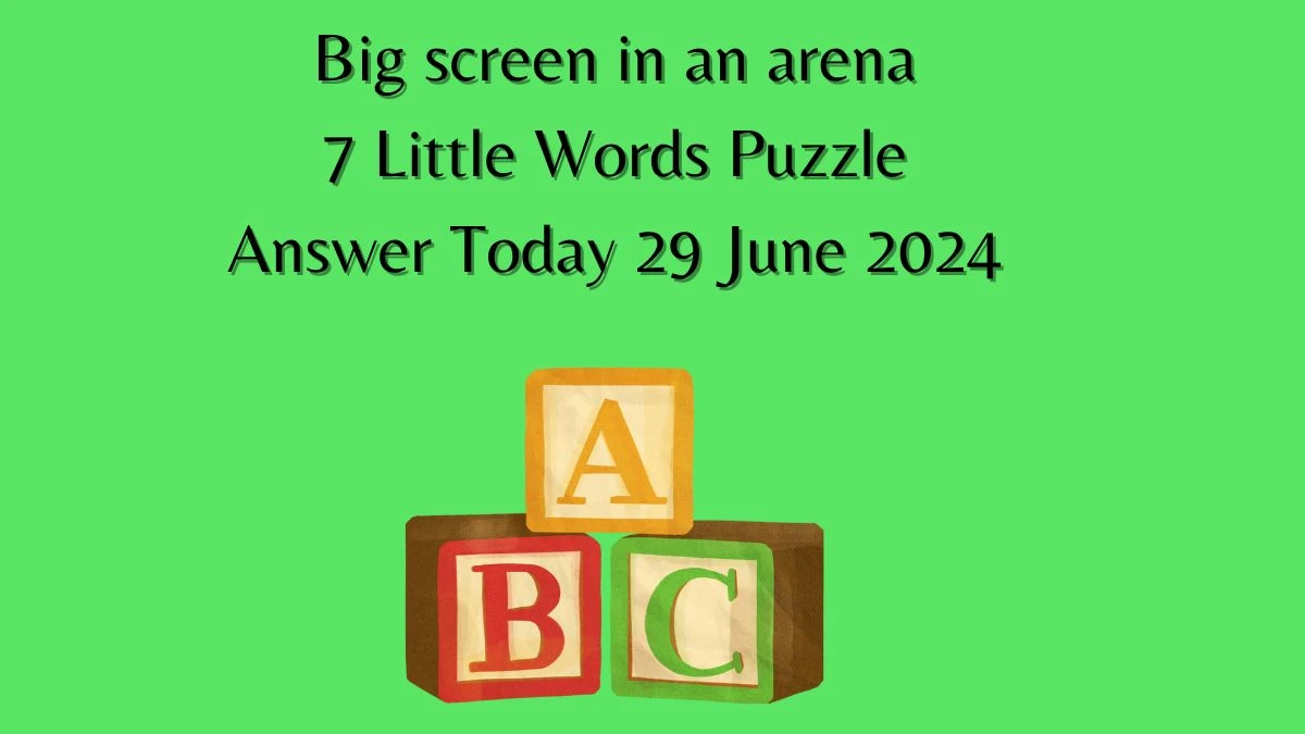 Big screen in an arena 7 Little Words Puzzle Answer from June 29, 2024
