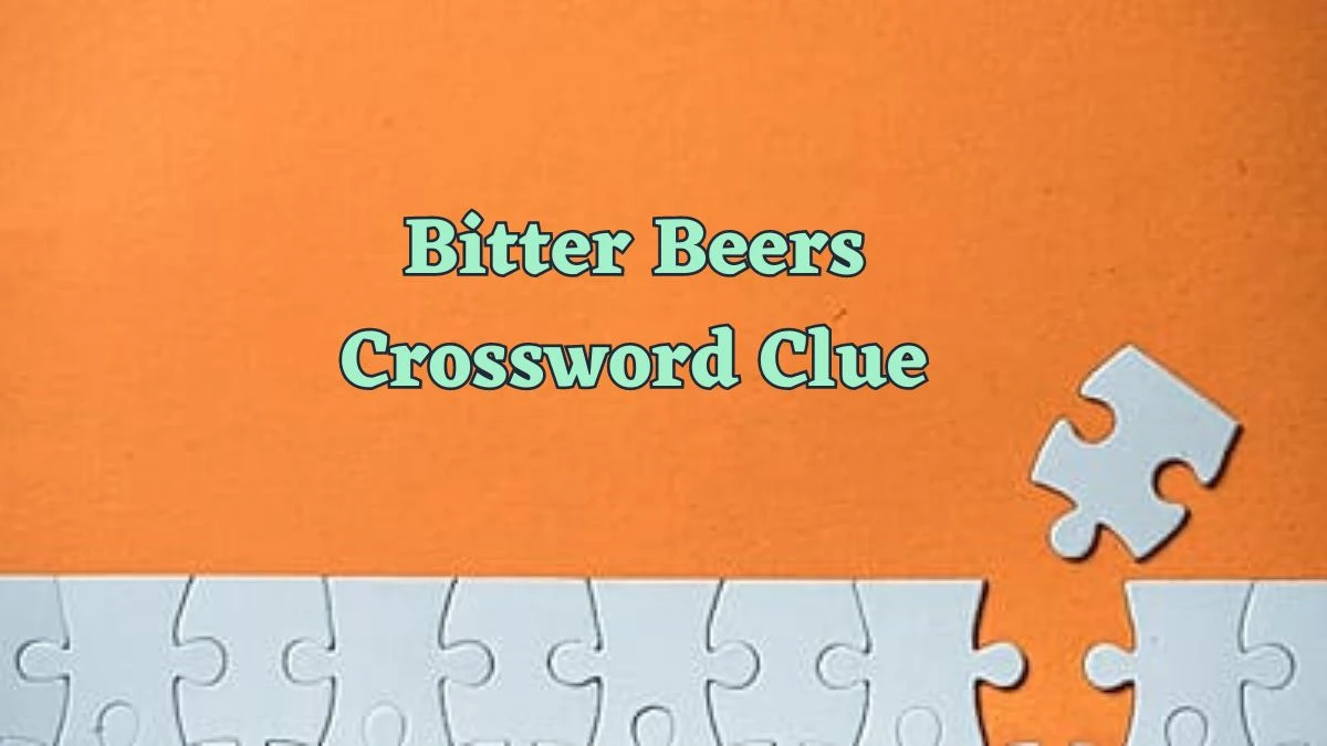 Bitter Beers Daily Commuter Crossword Clue Puzzle Answer from June 18, 2024