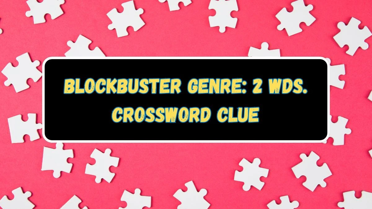 Blockbuster genre: 2 wds. Daily Commuter Crossword Clue Puzzle Answer from June 20, 2024