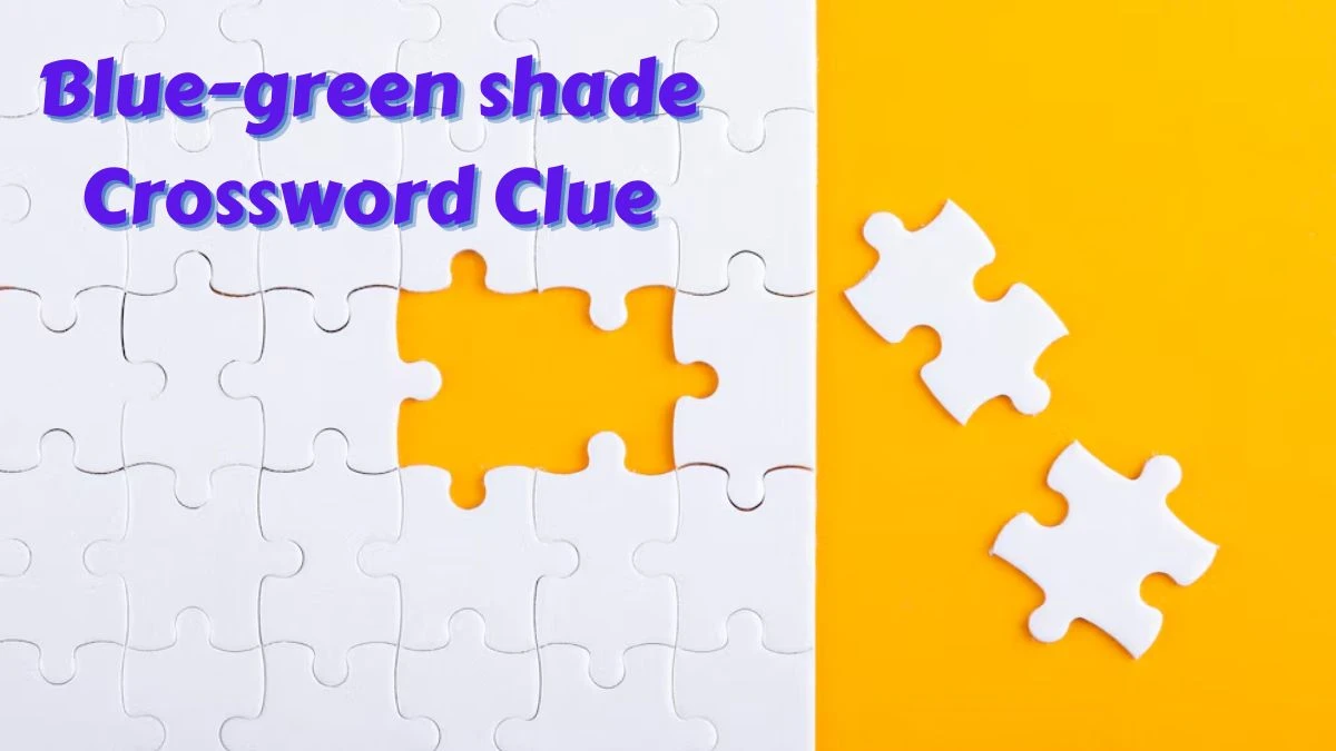 Blue-green shade Daily Commuter Crossword Clue Puzzle Answer from June 22, 2024