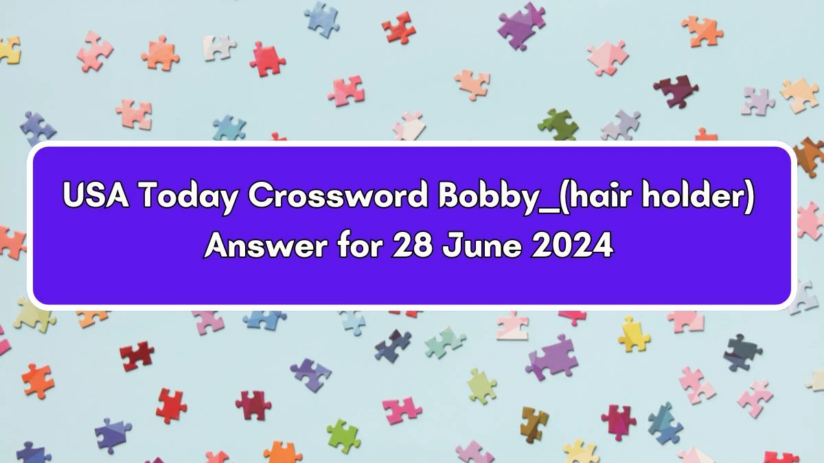 USA Today Bobby ___ (hair holder) Crossword Clue Puzzle Answer from June 28, 2024