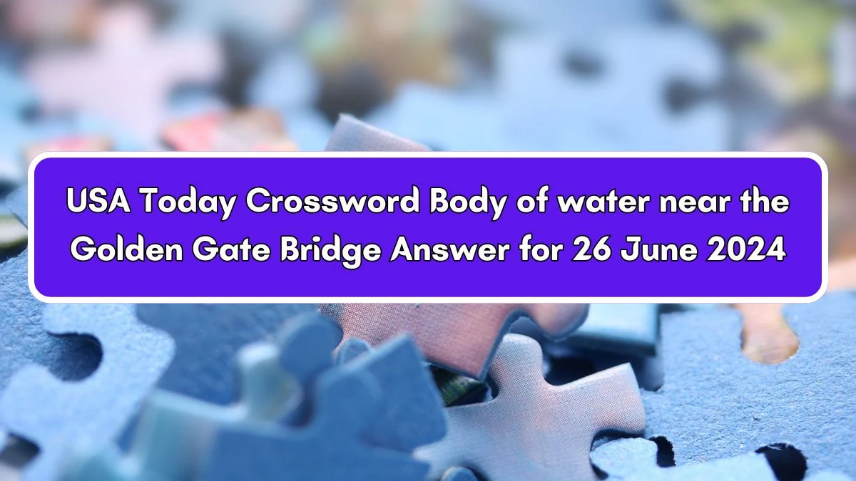 USA Today Body of water near the Golden Gate Bridge Crossword Clue Puzzle Answer from June 26, 2024