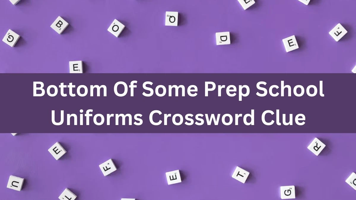 Bottom Of Some Prep School Uniforms NYT Crossword Clue Puzzle Answer from June 26, 2024