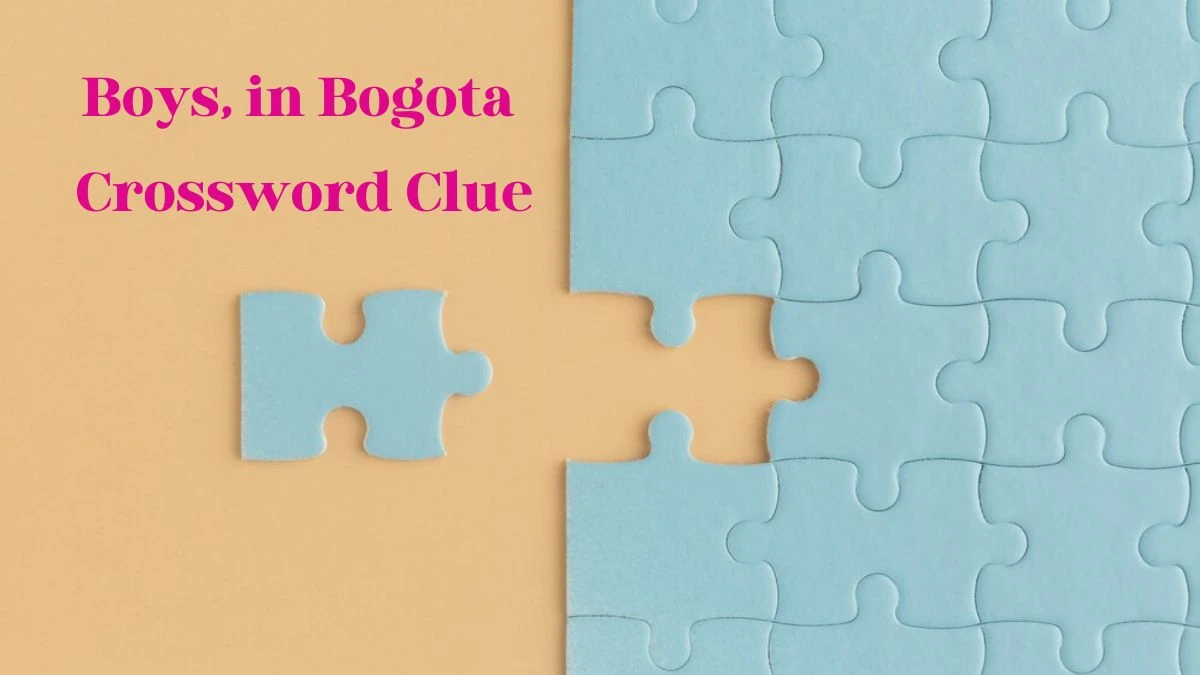 Boys, in Bogota Universal Crossword Clue Puzzle Answer from June 19, 2024