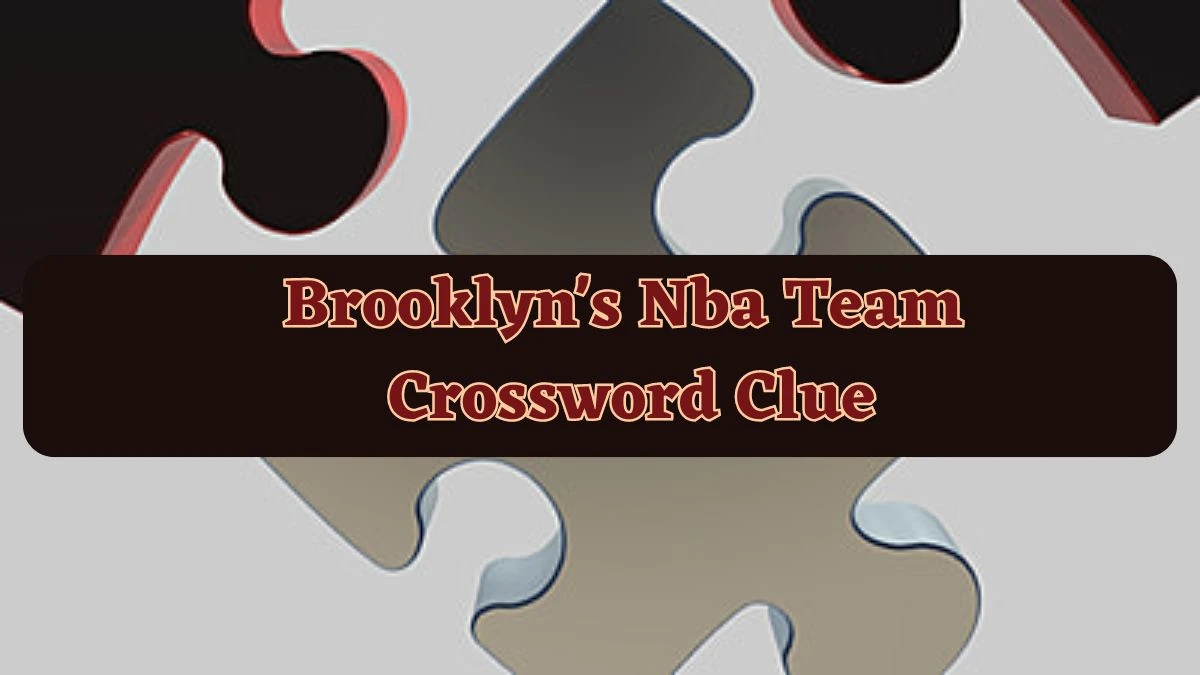 Brooklyn's Nba Team Daily Commuter Crossword Clue Puzzle Answer from June 24, 2024