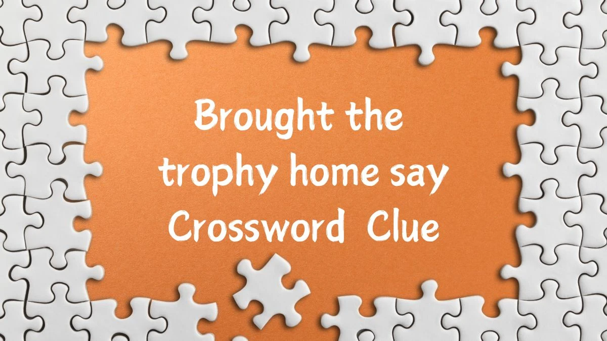 Brought the trophy home say Daily Themed Crossword Clue Puzzle Answer from June 29, 2024