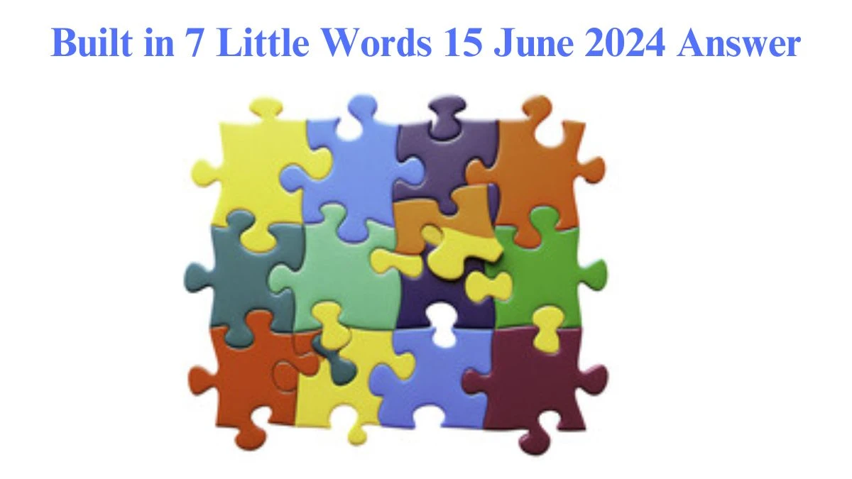 Built in 7 Little Words Crossword Clue Puzzle Answer from June 15, 2024