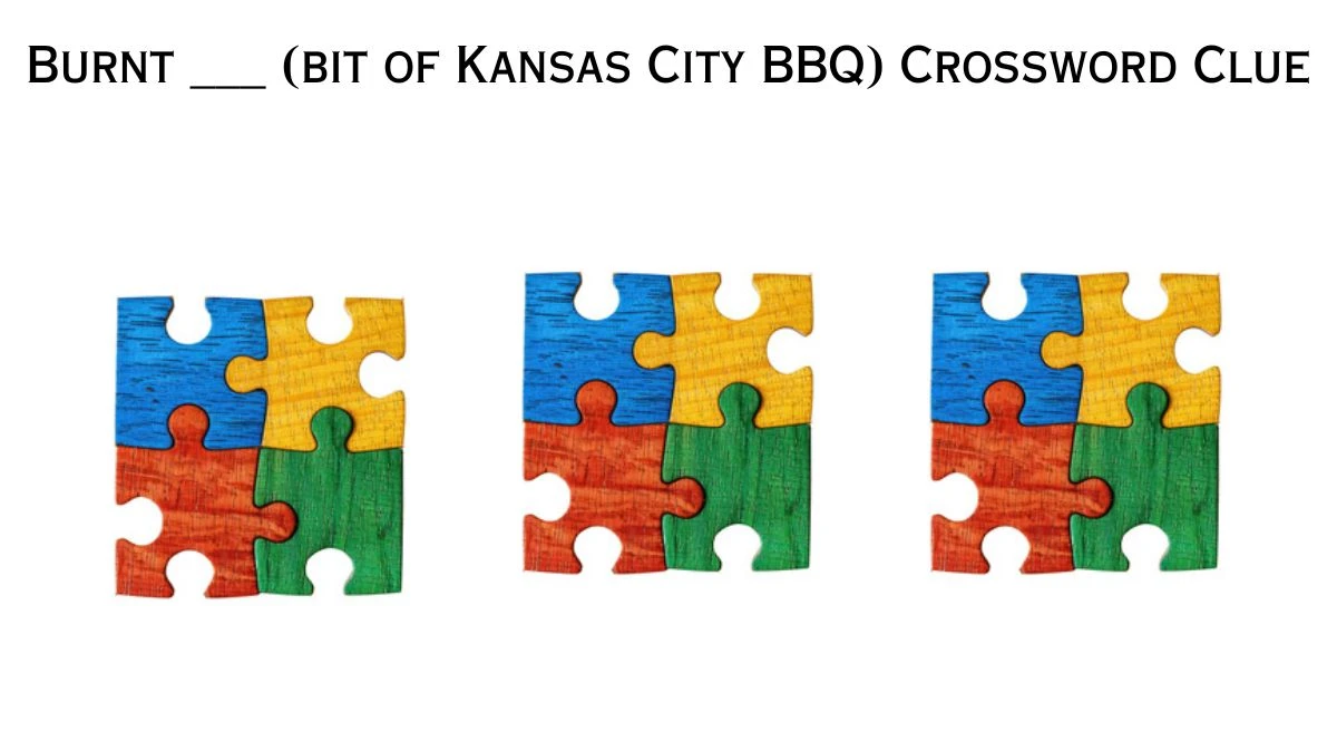 USA Today Burnt ___ (bit of Kansas City BBQ) Crossword Clue Puzzle Answer from June 21, 2024