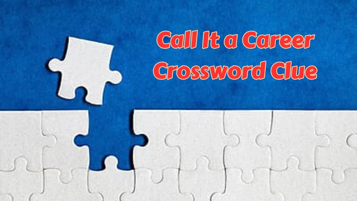 Call It a Career Daily Commuter Crossword Clue Puzzle Answer from June 25, 2024