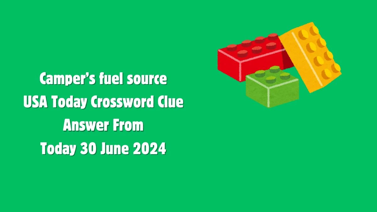 USA Today Camper’s fuel source Crossword Clue Puzzle Answer from June 30, 2024