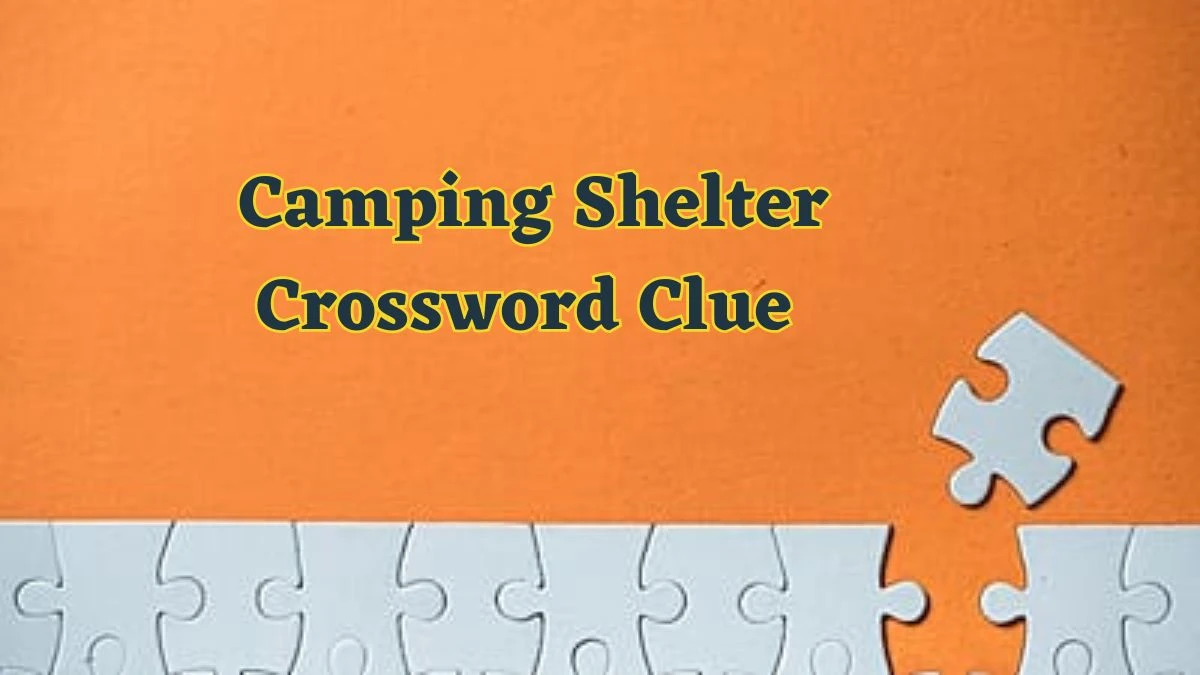 Daily Commuter Camping Shelter Crossword Clue Puzzle Answer from June 17, 2024