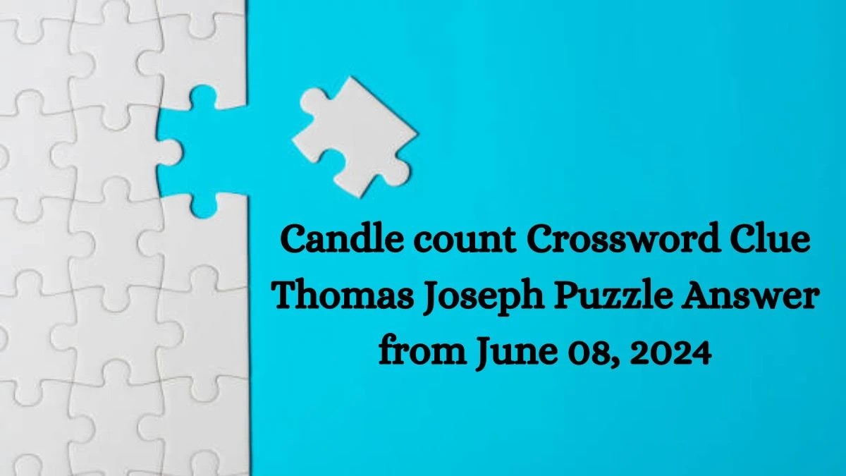 Candle count Crossword Clue Thomas Joseph Puzzle Answer from June 08, 2024
