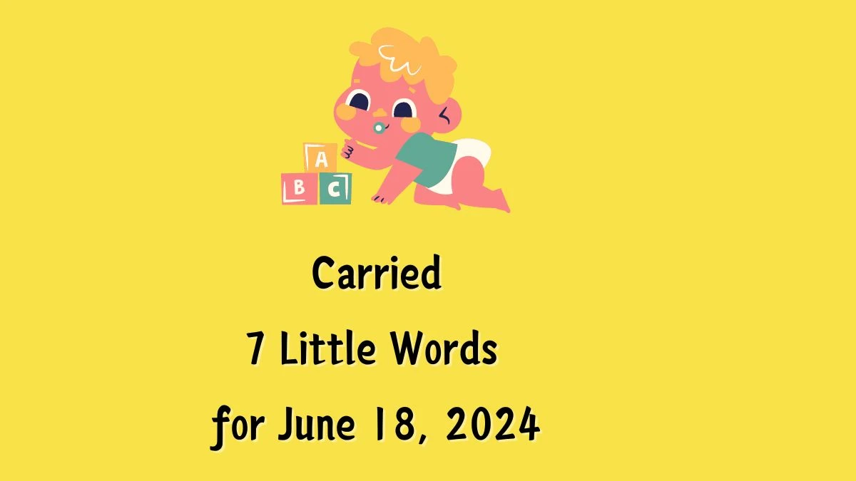 Carried 7 Little Words Puzzle Answer from June 18, 2024