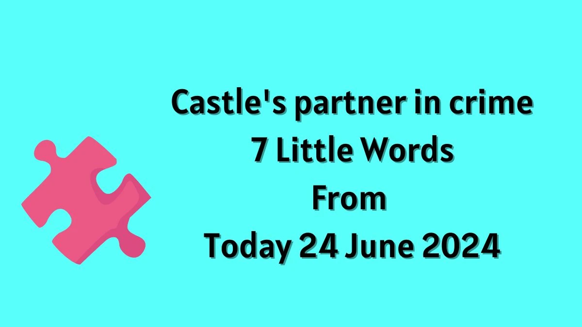 Castle's partner in crime 7 Little Words Puzzle Answer from June 24, 2024