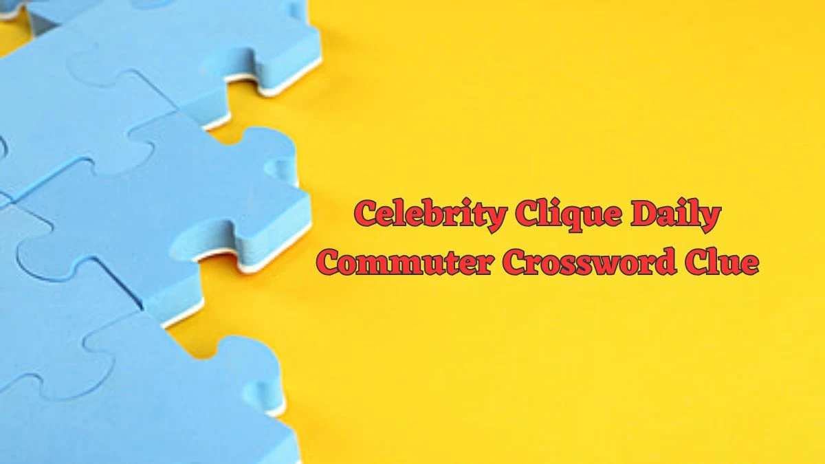 Celebrity Clique Daily Commuter Crossword Clue Puzzle Answer from June 12 2024