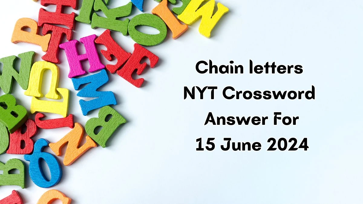 NYT Chain letters Crossword Clue Puzzle Answer from June 15, 2024