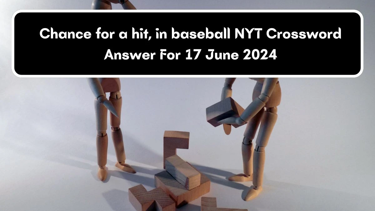 NYT Chance for a hit, in baseball Crossword Clue Puzzle Answer from June 17, 2024