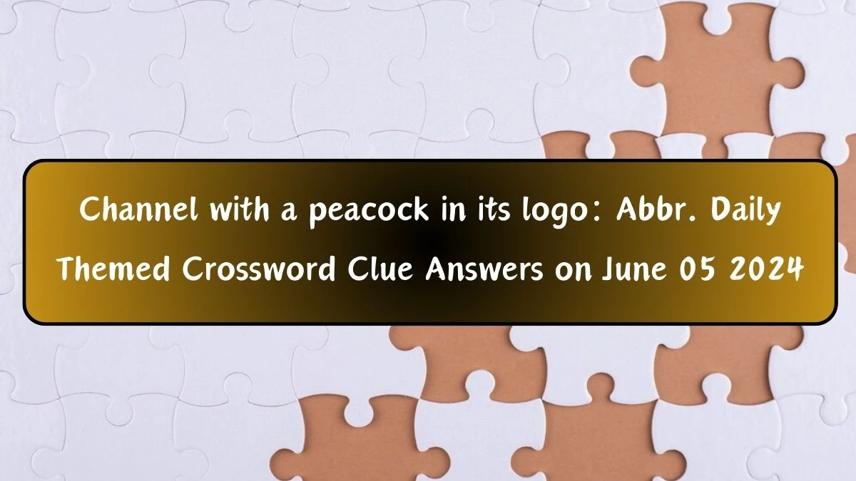 Channel with a peacock in its logo: Abbr.​ Daily Themed Crossword Clue Answers on June 05 2024