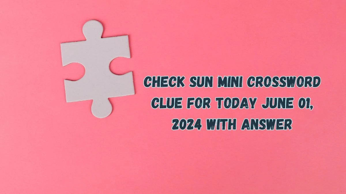 Check Sun Mini Crossword Clue for Today June 01, 2024 with Answer