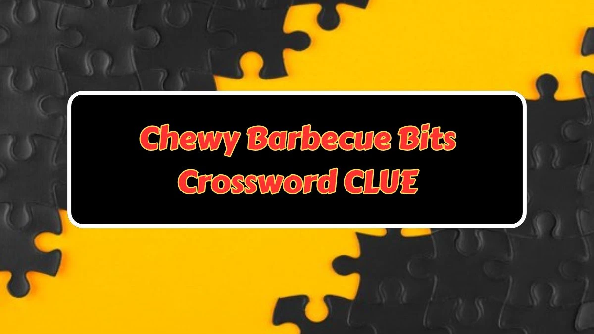 Chewy Barbecue Bits NYT Crossword Clue Puzzle Answer from June 29, 2024