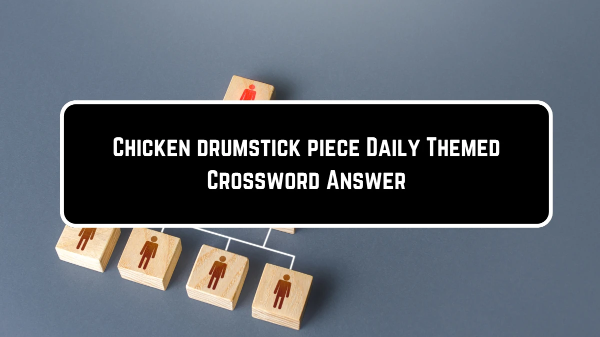 Chicken drumstick piece Daily Themed Crossword Clue Puzzle Answer from June 23, 2024