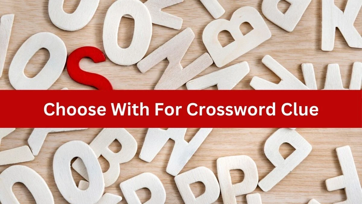 Choose With For Daily Themed Crossword Clue Puzzle Answer from June 29, 2024
