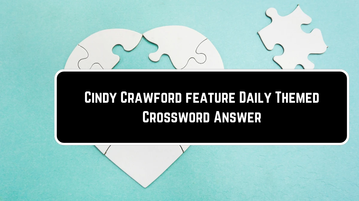 Cindy Crawford feature Daily Themed Crossword Clue Puzzle Answer from June 23, 2024