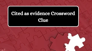 Cited as evidence 7 Little Words Puzzle Answer from June 25, 2024