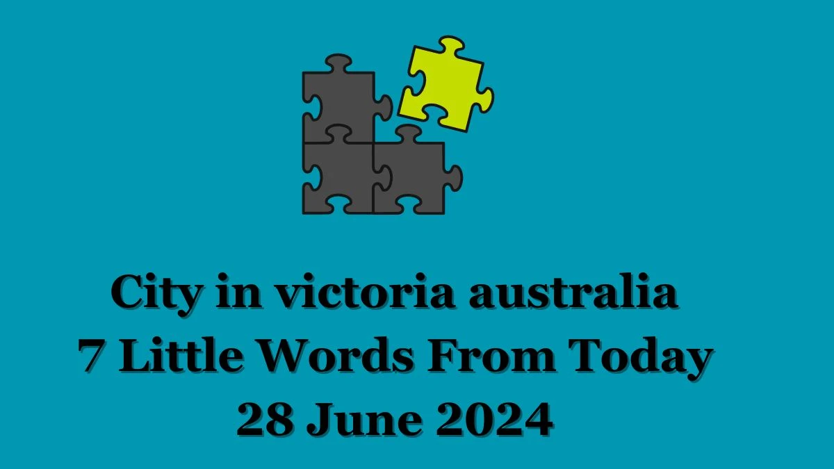 City in victoria australia 7 Little Words Puzzle Answer from June 28, 2024