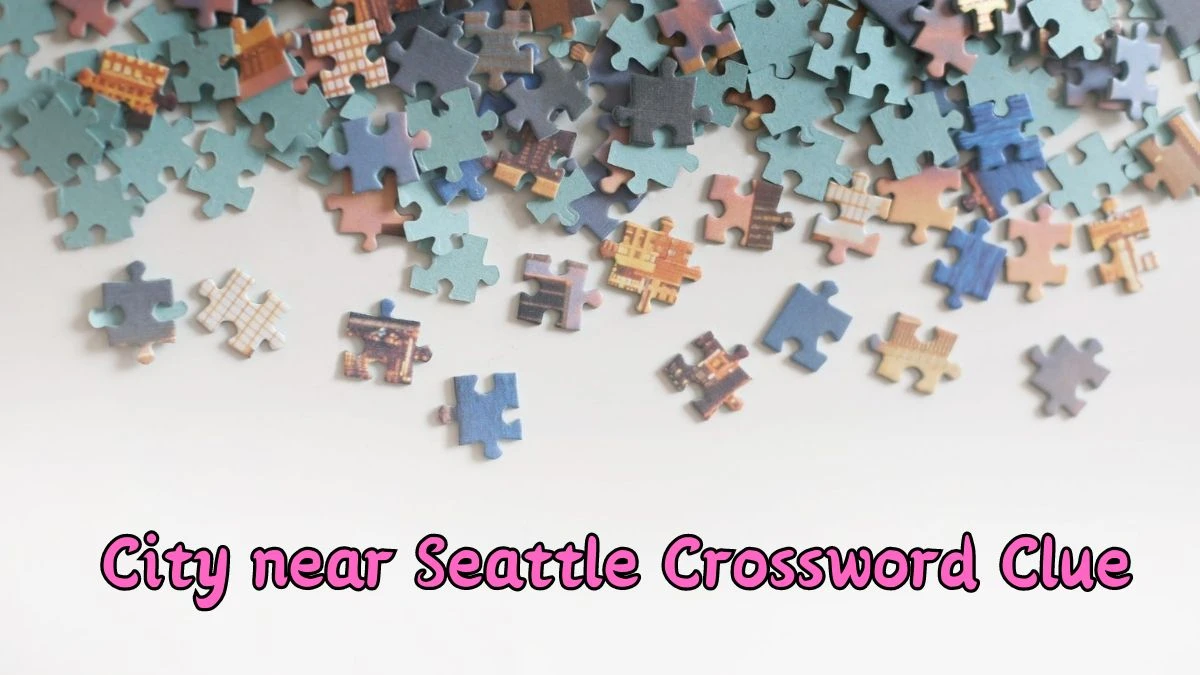 City near Seattle Universal Crossword Clue Puzzle Answer from June 21, 2024