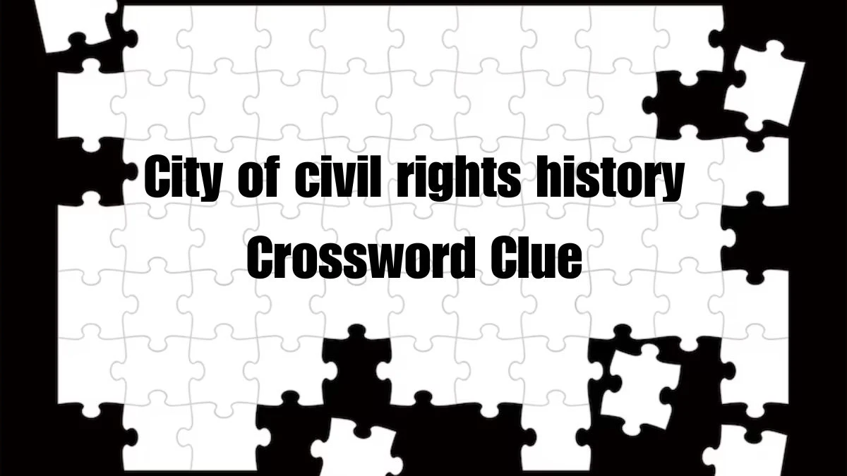 City of civil rights history Daily Commuter Crossword Clue Puzzle Answer from June 22, 2024